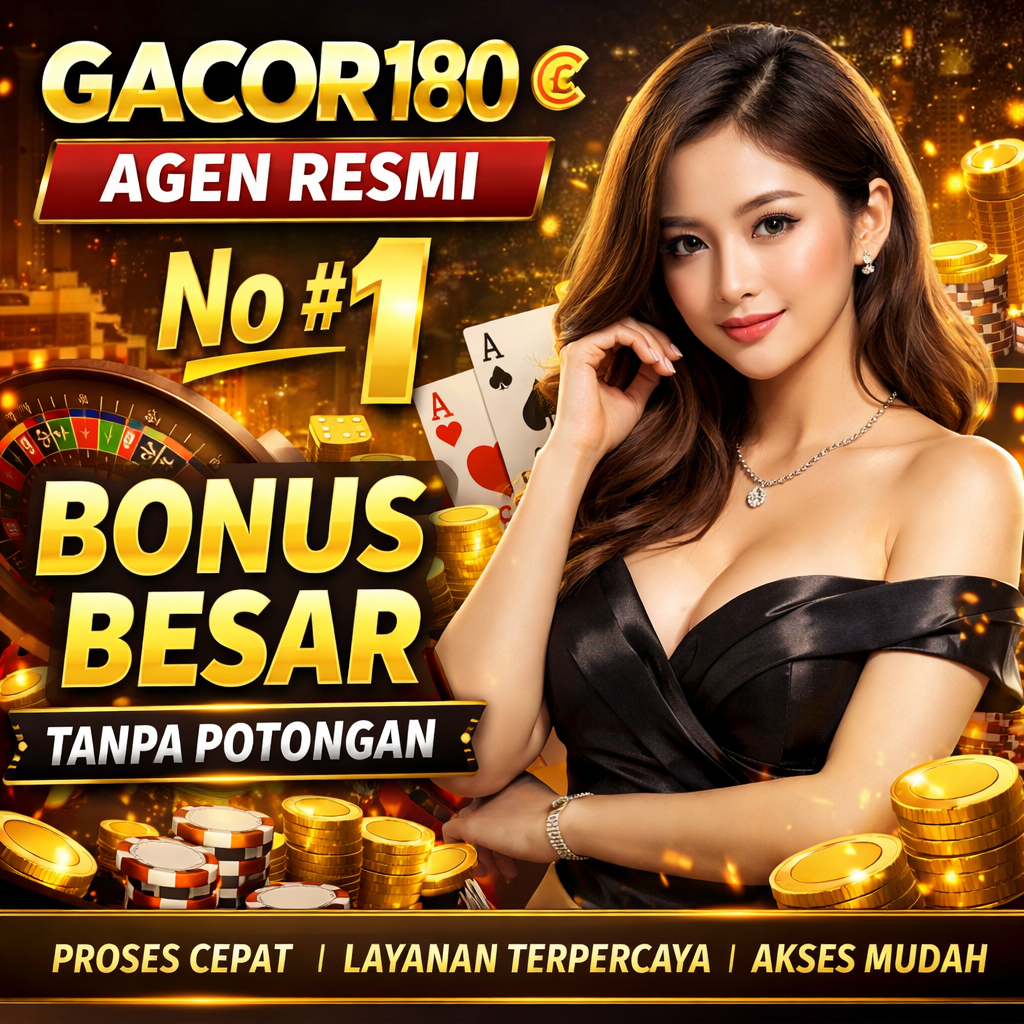 GACOR180 ¢ Agen Resmi GACOR 180 No #1 Bonus Besar Tanpa Potongan